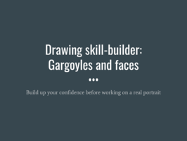 Skill-builder: Gargoyles and faces Skill-builder: Gargoyles and faces