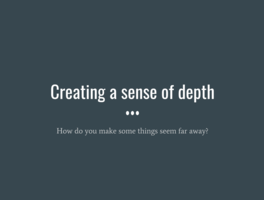 Creating a sense of depth Creating a sense of depth